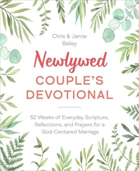 Newlywed Couple's Devotional - 52 Weeks of Everyday Scripture, Reflections, and Prayers for a God-Centered Marriage
