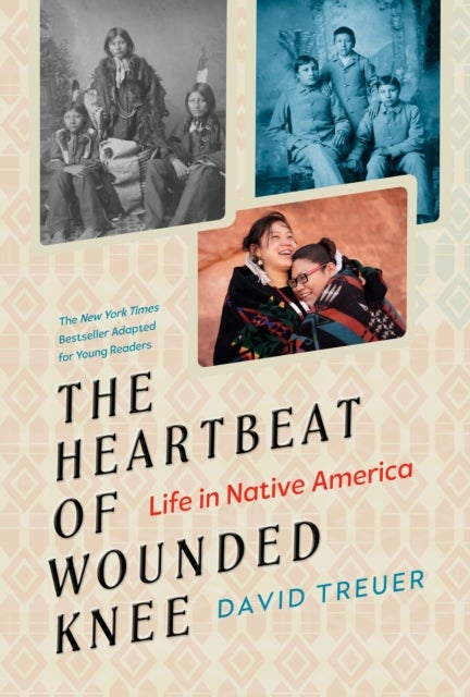 Bilde av The Heartbeat Of Wounded Knee (young Readers Adaptation) Av David Treuer