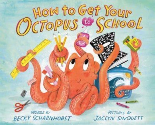 Bilde av How To Get Your Octopus To School Av Becky Scharnhorst