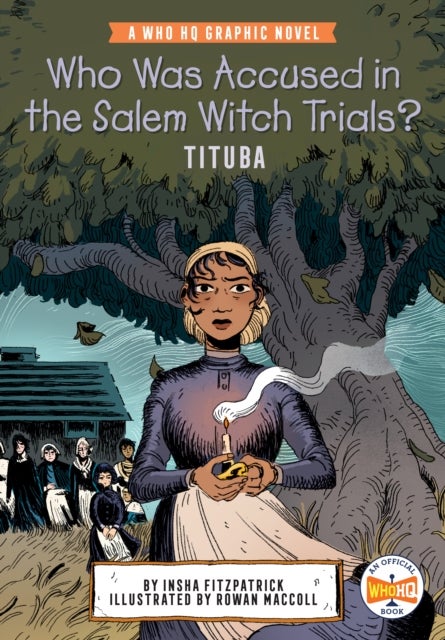 Who Was Accused in the Salem Witch Trials?: Tituba - A Who HQ Graphic Novel