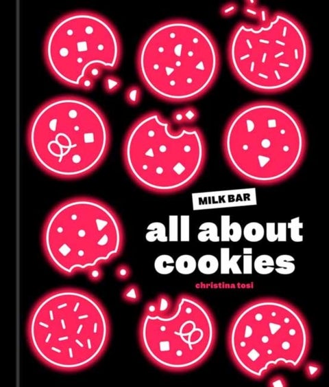 All About Cookies - A Milk Bar Baking Book