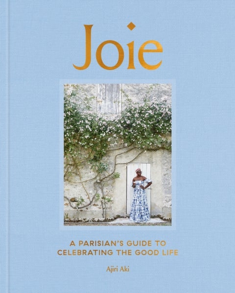 Joie - A Parisian's Guide to Celebrating the Good Life