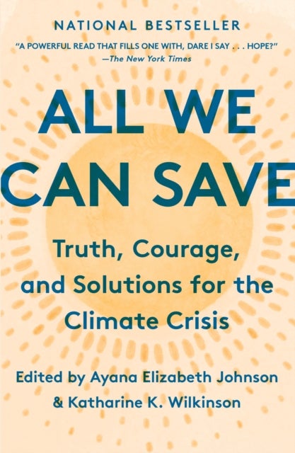 All We Can Save - Truth, Courage, and Solutions for the Climate Crisis