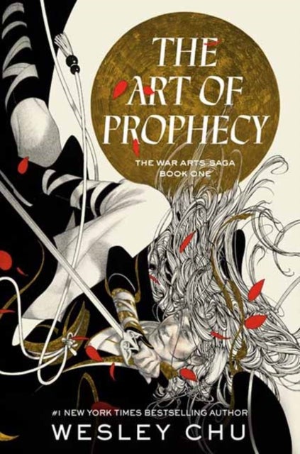 The Art of Prophecy - The War Arts Saga, Book One