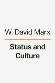 Status and Culture - How Our Desire for Social Rank Creates Taste, Identity, Art, Fashion, and Constant Change