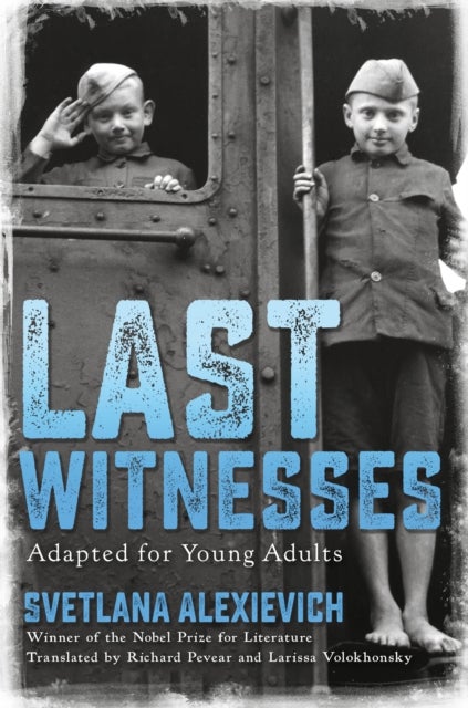 Bilde av Last Witnesses (adapted For Young Adults) Av Svetlana Alexievich