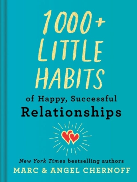 Bilde av 1000+ Little Habits Of Happy, Successful Relationships Av Marc Chernoff, Angel (angel Chernoff) Chernoff