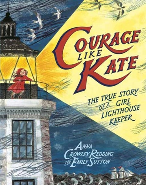 Courage Like Kate - The True Story of a Girl Lighthouse Keeper