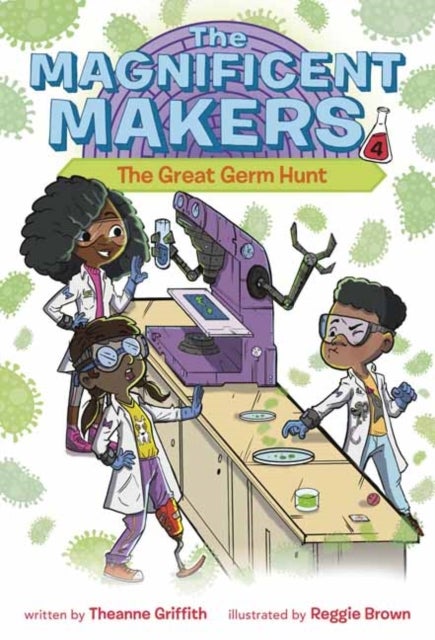 Bilde av The Magnificent Makers #4: The Great Germ Hunt Av Theanne Griffith, Reggie Brown