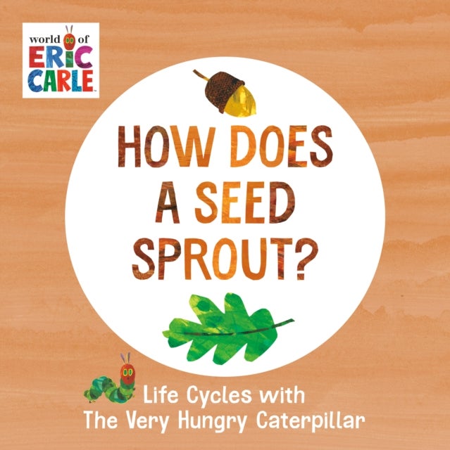 How Does a Seed Sprout? - Life Cycles with The Very Hungry Caterpillar