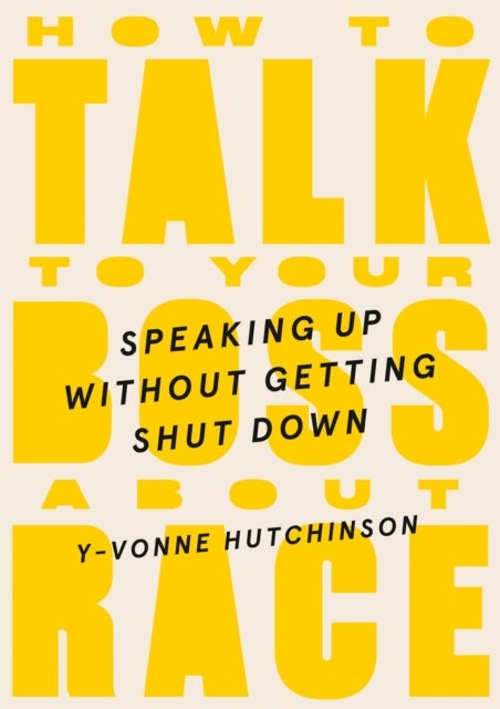 Bilde av How To Talk To Your Boss About Race Av Y-vonne Hutchinson
