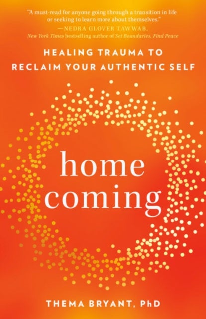 Homecoming - Healing Trauma to Reclaim Your Authentic Self