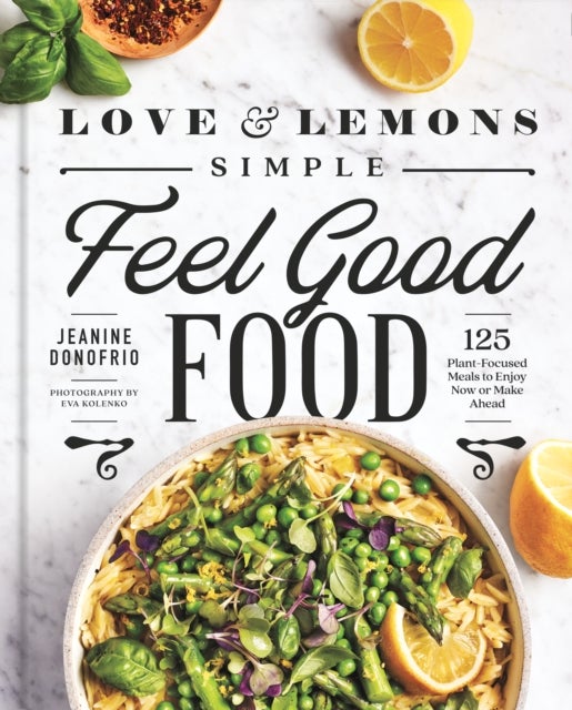 Bilde av Love And Lemons Simple Feel Good Food Av Jeanine Donofrio