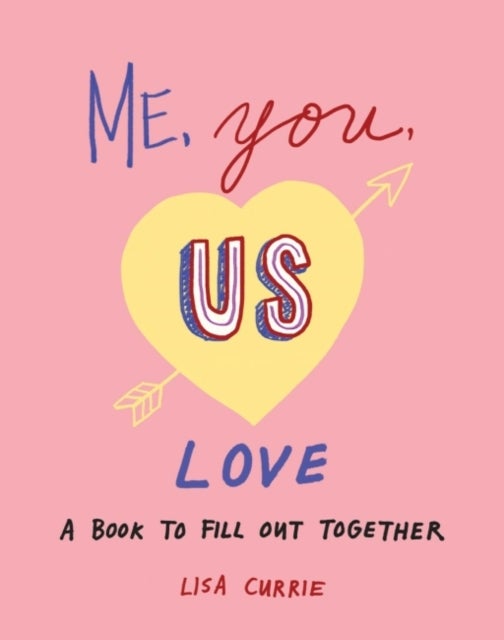 Me, You, Us - Love - A Book to Fill out Together