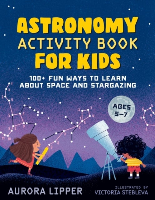 Bilde av Astronomy Activity Book For Kids Av Aurora (aurora Lipper) Lipper