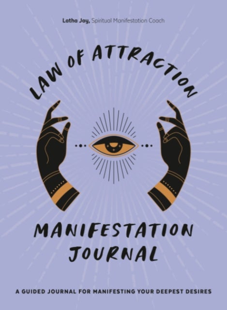 Law of Attraction Manifestation Journal - A Guided Journal for Manifesting Your Deepest Desires