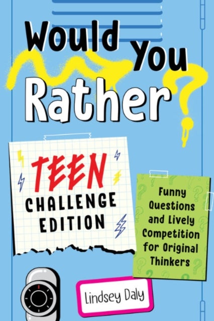 Would You Rather? Teen Challenge Edition - Funny Questions & Lively Competition for Original Thinkers