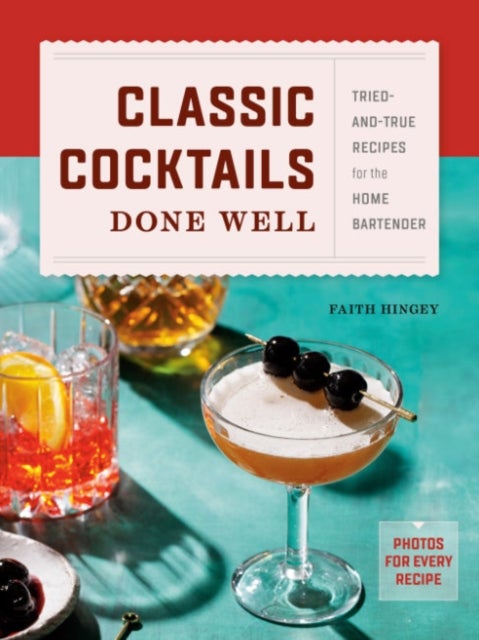 Bilde av Classic Cocktails Done Well Av Faith (faith Hingey) Hingey