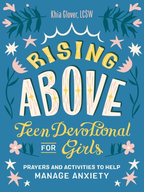 Rising Above: Teen Devotional for Girls - Prayers and Activities to Help Manage Anxiety
