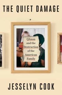 The Quiet Damage - QAnon and the Destruction of the American Family