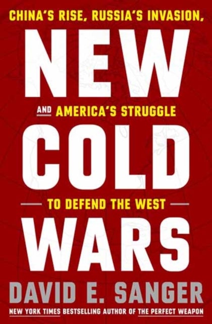 New Cold Wars - China's Rise, Russia's Invasion, and America's Struggle to Defend the West
