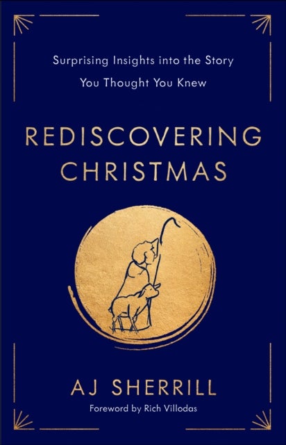 Rediscovering Christmas - Surprising Insights into the Story You Thought You Knew
