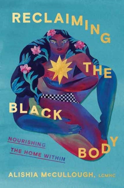 Reclaiming the Black Body - Nourishing the Home Within