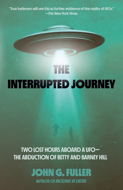 The Interrupted Journey - Two Lost Hours Aboard a UFO: The Abduction of Betty and Barney Hill