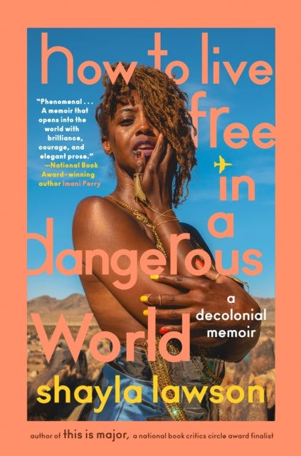 How To Live Free In A Dangerous World - A Decolonial Memoir