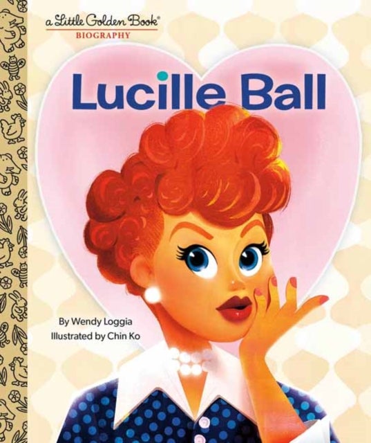 Bilde av Lucille Ball: A Little Golden Book Biography Av Wendy Loggia, Chin Ko