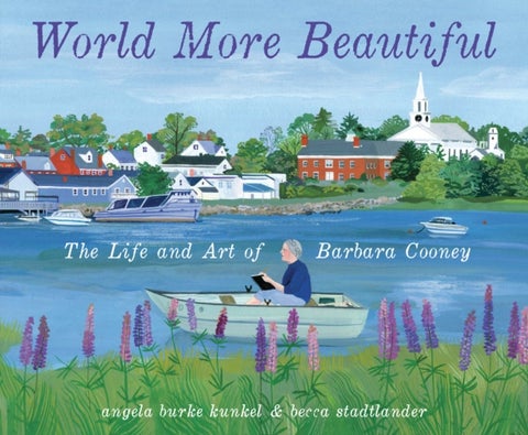 World More Beautiful - The Life and Art of Barbara Cooney