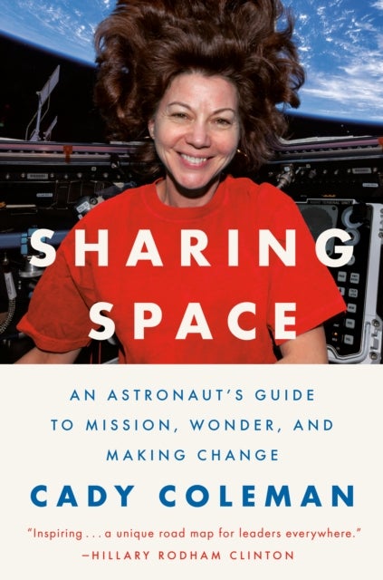 Sharing Space - An Astronaut's Guide to Mission, Wonder, and Making Change