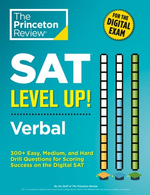 SAT Level Up! Verbal - 300+ Easy, Medium, and Hard Drill Questions for Scoring Success on the Digital SAT