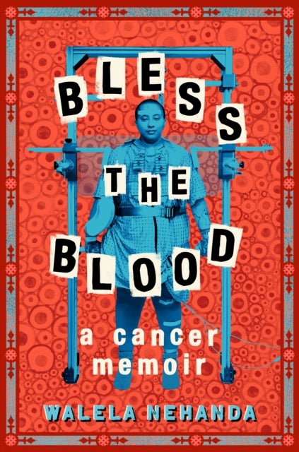 Bless the Blood - A Cancer Memoir