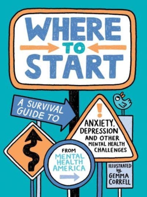 Where to Start - A Survival Guide to Anxiety, Depression, and Other Mental Health Challenges