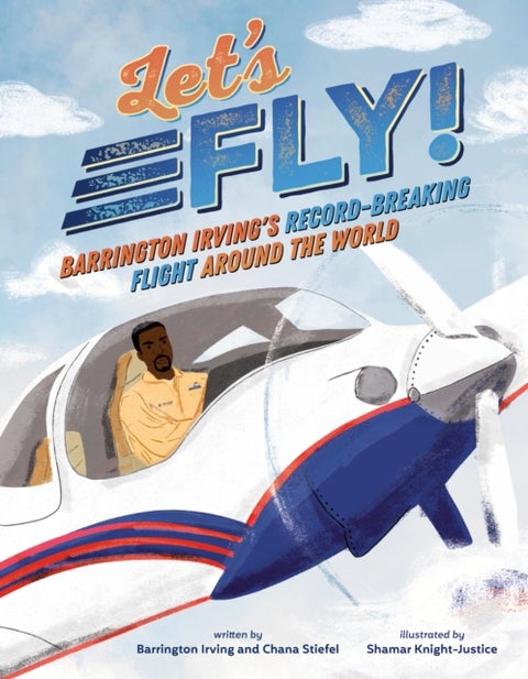 Let's Fly! - Barrington Irving's Record-Breaking Flight Around the World