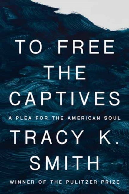 Bilde av To Free The Captives Av Tracy K. Smith