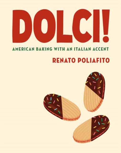 Dolci! - American Baking with an Italian Accent: A Cookbook