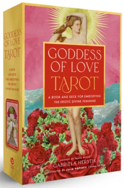 Goddess of Love Tarot - A Book and Deck for Embodying the Erotic Divine Feminine