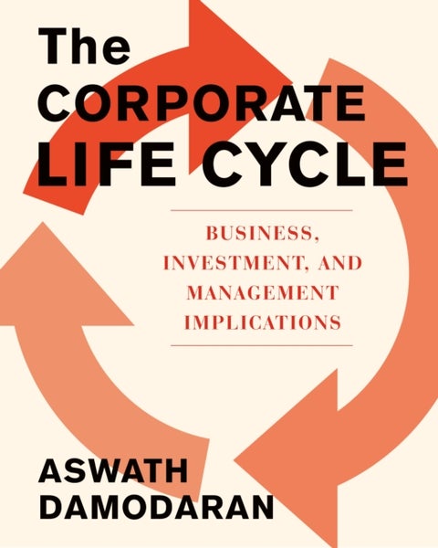 The Corporate Life Cycle - Business, Investment, and Management Implications