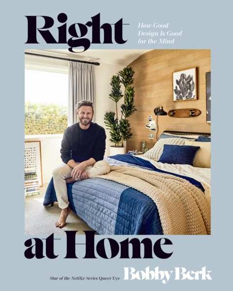 Right at Home - How Good Design Is Good for the Mind: An Interior Design Book