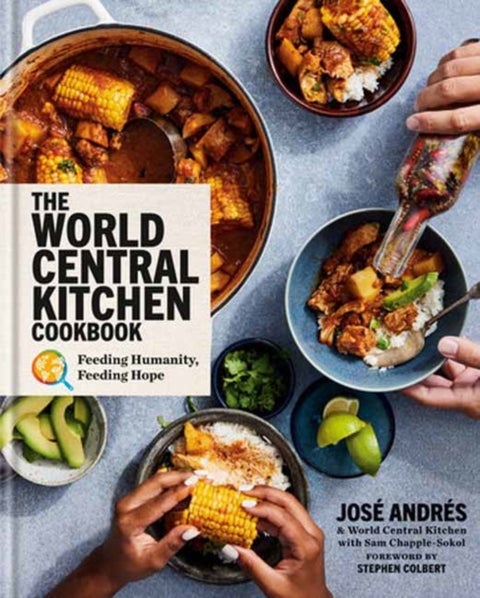 The World Central Kitchen Cookbook - Feeding Humanity, Feeding Hope