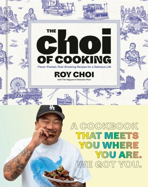 The Choi of Cooking - Flavor-Packed, Rule-Breaking Recipes for a Delicious Life: A Cookbook
