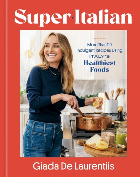 Super-Italian - More Than 110 Indulgent Recipes Using Italy's Healthiest Foods; A Cookbook
