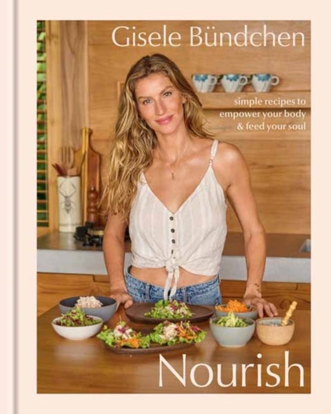 Nourish - Simple Recipes to Empower Your Body and Feed Your Soul
