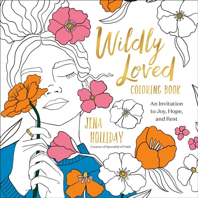 Wildly Loved Coloring Book - An Invitation to Joy, Hope, and Rest