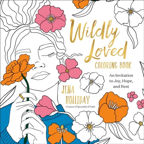 Wildly Loved Coloring Book - An Invitation to Joy, Hope, and Rest
