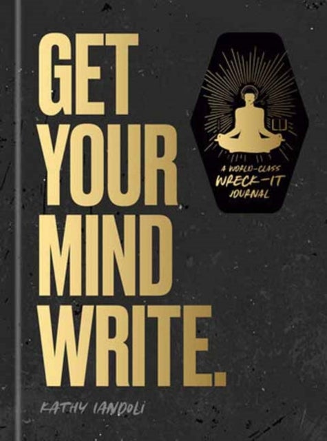 Get Your Mind Write. - A World-Class Wreck-It Journal