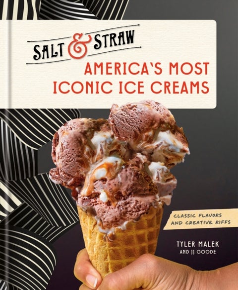 America's Most Iconic Ice Creams - A Salt & Straw Cookbook