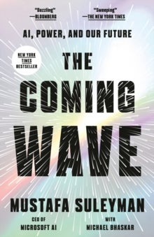 The Coming Wave - Technology, Power, and the Twenty-first Century's Greatest Dilemma